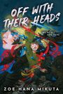 Zoe Hana Mikuta: Off With Their Heads, Buch