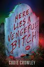 Codie Crowley: Here Lies a Vengeful Bitch, Buch