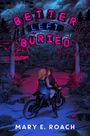 Mary E. Roach: Better Left Buried, Buch