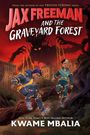 Titel: "Jax Freeman and the Graveyard Forest" von Kwame Mbalia. Zwei Kinder rennen vor einer bedrohlichen Gestalt in einem Wald davon.