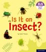 Isabel Thomas: Essential Letters and Sounds: Essential Phonic Readers: Oxford Reading Level 5: Is It an Insect?, Buch