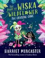 Harriet Muncaster: The Diary of Wiska Wildflower: The Crystal Cave, Buch