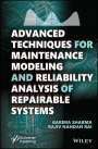 Garima Sharma (Valeo India Pvt. Ltd., Chennai, India): Advanced Techniques for Maintenance Modeling and Reliability Analysis of Repairable Systems, Buch