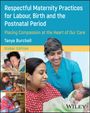 Tanya Burchell: Respectful Maternity Practices for Labour, Birth and the Postnatal Period, Buch