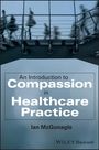 Ian McGonagle: An Introduction to Compassion in Healthcare Practice, Buch