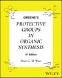 Peter G M Wuts: Greene's Protective Groups in Organic Synthesis, Buch