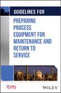 Center for Chemical Process Safety (CCPS): Guidelines for Preparing Process Equipment for Maintenance and Return to Service, Buch