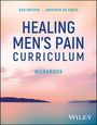 Dan Griffin: Healing Men's Pain Curriculum, Workbook, Buch