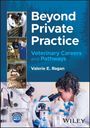 „Beyond Private Practice: Veterinary Careers and Pathways“ von Valerie E. Ragan, dazu Bilder von Tierärzten bei der Arbeit.