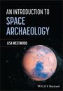 „AN INTRODUCTION TO SPACE ARCHAEOLOGY“ und „LISA WESTWOOD“ stehen über einem Planetenbild im Weltall.