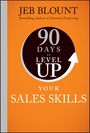 Jeb Blount: 90 Days to Level Up Your Sales Skills, Buch