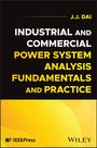 J. J. Dai: Industrial and Commercial Power System Analysis Fundamentals and Practice, Buch