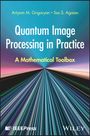 Artyom Grigoryan: Quantum Image Processing in Practice, Buch