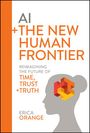 Erica Orange: Human Centric Ai: Trust, Truth, and Time, Buch