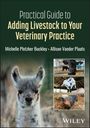 "Practical Guide to Adding Livestock to Your Veterinary Practice" von Michelle Plotzker Buckley und Allison Vander Plaats. Drei Tierfotos.