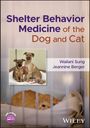 "Shelter Behavior Medicine of the Dog and Cat" von Wailani Sung, Jeannine Berger. Zwei Hunde und eine Katze in Gehegen.