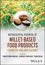 Nutraceutical Potential of Millet-based Food Products, Buch
