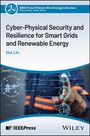 Hui Lin: Cyber-Physical Security and Resilience for Smart Grids and Renewable Energy, Buch