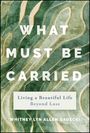 Whitney Lyn Allen Gadecki: What Must Be Carried, Buch