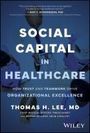 Thomas Lee: Social Capital in Healthcare, Buch