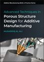 Musaddiq Al Ali: Advanced Techniques in Porous Structure Design for Additive Manufacturing, Buch