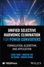 Kehu Yang: Unified Selective Harmonic Elimination for Power Converters, Buch