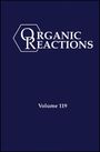 Organic Reactions, Volume 119, Buch