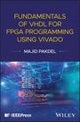 Majid Pakdel: Fundamentals of VHDL for FPGA Programming Using Vivado, Buch