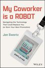 Jon Swartz: My Coworker Is a Robot, Buch