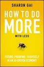 Sharon Gai: How to Do More with Less, Buch
