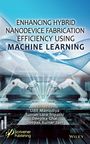 Enhancing Hybrid Nanodevice Fabrication Efficiency Using Machine Learning, Buch