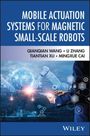 Li China) Zhang: Mobile Actuation Systems for Magnetic Small-Scale Robots, Buch