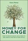 Kara Perez: Money for Change, Buch