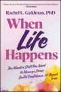 Rachel L Goldman: When Life Happens: The Mindset Shift You Need to Manage Stress, Build Confidence, and Break Free, Buch