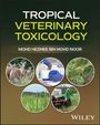 Mohd Hezmee Bin Mohd Noor: Tropical Veterinary Toxicology, Buch