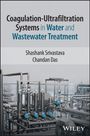 "Coagulation-Ultrafiltration Systems in Water and Wastewater Treatment" von Shashank Srivastava und Chandan Das. Industrielle Apparaturen.