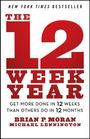 Brian P Moran: The 12 Week Year, Buch