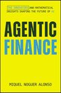 "The Innovators and Mathematical Insights Shaping the Future of AI. Agentic Finance. Miquel Noguer Alonso." Gelber Hintergrund.