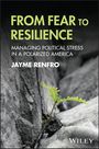 „FROM FEAR TO RESILIENCE“, „MANAGING POLITICAL STRESS IN A POLARIZED AMERICA“ von „JAYME RENFRO“; ein Farn wächst aus Felsen.
