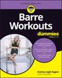 Andrea Rogers: Barre Workouts for Dummies, Buch
