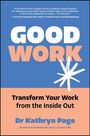 „GOOD WORK“, „Transform Your Work from the Inside Out“ von Dr. Kathryn Page. Blau-orangener Hintergrund.