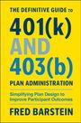 Fred Barstein: The Definitive Guide to 401(k) and 403(b) Plan Administration, Buch