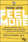 „THINK LESS FEEL MORE“ in großen weißen Buchstaben, gelber Hintergrund, kleiner Vogel oben, Autor: Mollie Birney, M.A.
