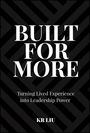 "BUILT FOR MORE. Turning Lived Experience into Leadership Power. KR LIU." Schwarzer Hintergrund mit grauem Streifenmuster.