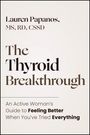 „The Thyroid Breakthrough“ von Lauren Papanos. Leitfaden für Frauen, um sich besser zu fühlen, wenn alles andere versagt.