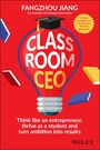 Text: "CLASSROOM CEO", "FANGZHOU JIANG", "Think like an entrepreneur...", "WILEY". Hintergrund: Glühbirne, fliegende Bücher.