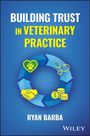 Ryan Barba: Building Trust in Veterinary Practice, Buch
