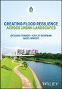 "Creating Flood Resilience Across Urban Landscapes" von Richard Fenner, Hayley Bowman, Nigel Wright. Ein Fluss mit grünen Ufern in einer Stadt.