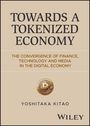 Buchtitel: "Towards a Tokenized Economy", Untertitel: "The Convergence of Finance, Technology and Media in the Digital Economy", Autor: Yoshitaka Kitao. Enthält ein Bitcoin-Symbol.