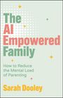 Buchcover mit Text: "The AI Empowered Family", "How to Reduce the Mental Load of Parenting", "Sarah Dooley". Helle Farben, Sterne.